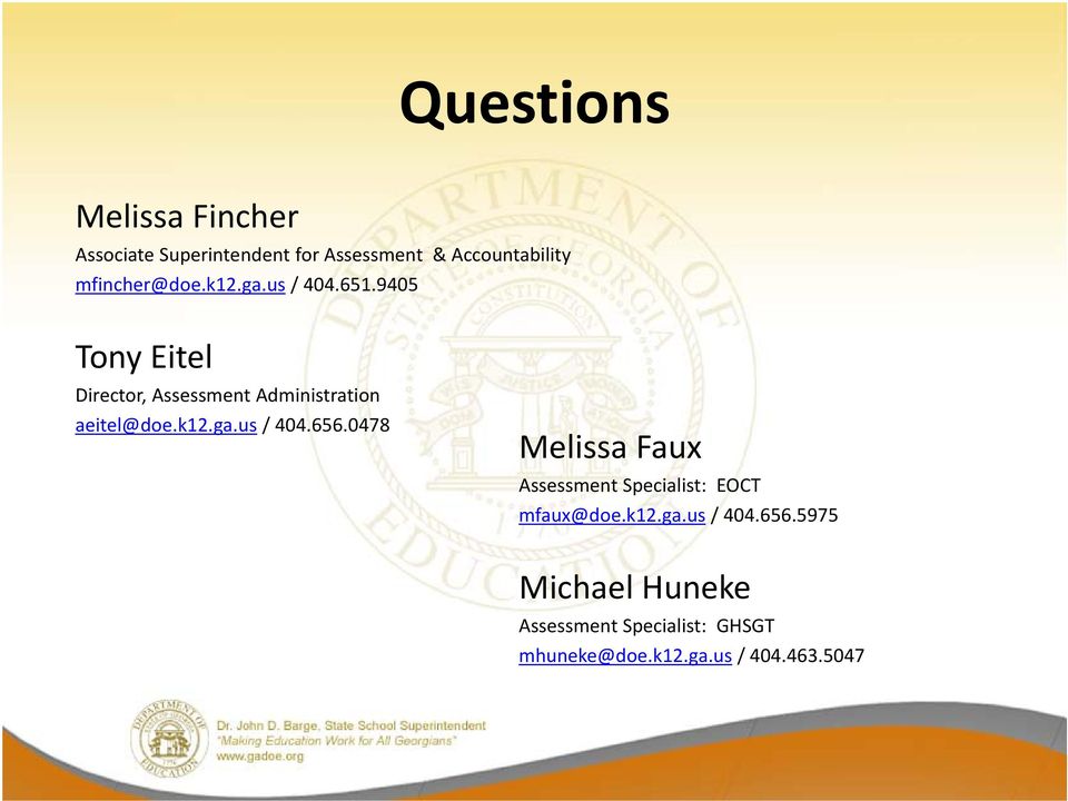 9405 Tony Eitel Director, Assessment Administration aeitel@doe.k12.ga.us / 404.656.