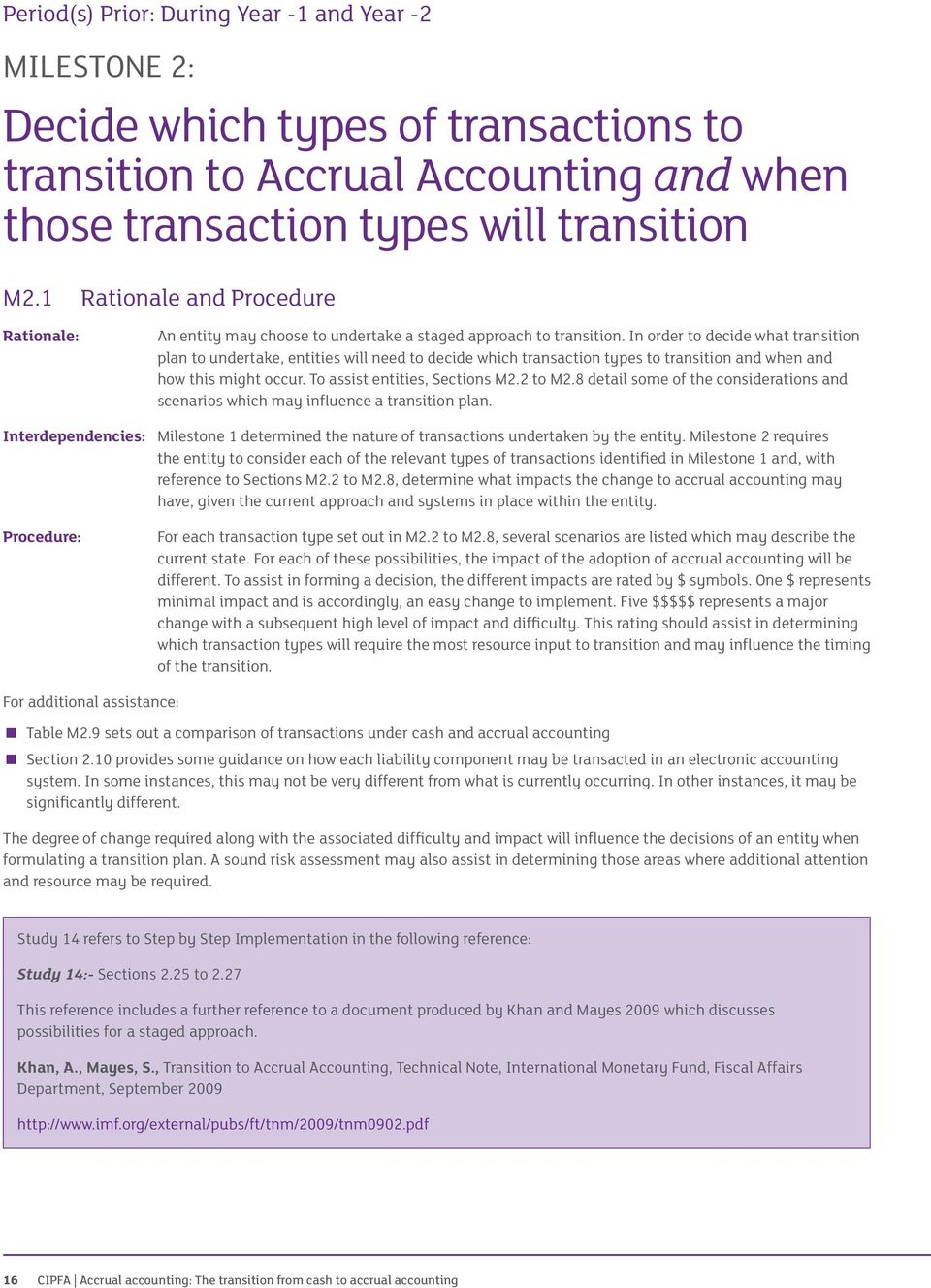 In order to decide what transition plan to undertake, entities will need to decide which transaction types to transition and when and how this might occur. To assist entities, Sections M2.2 to M2.