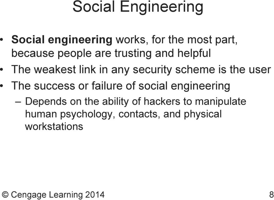 success or failure of social engineering Depends on the ability of hackers to