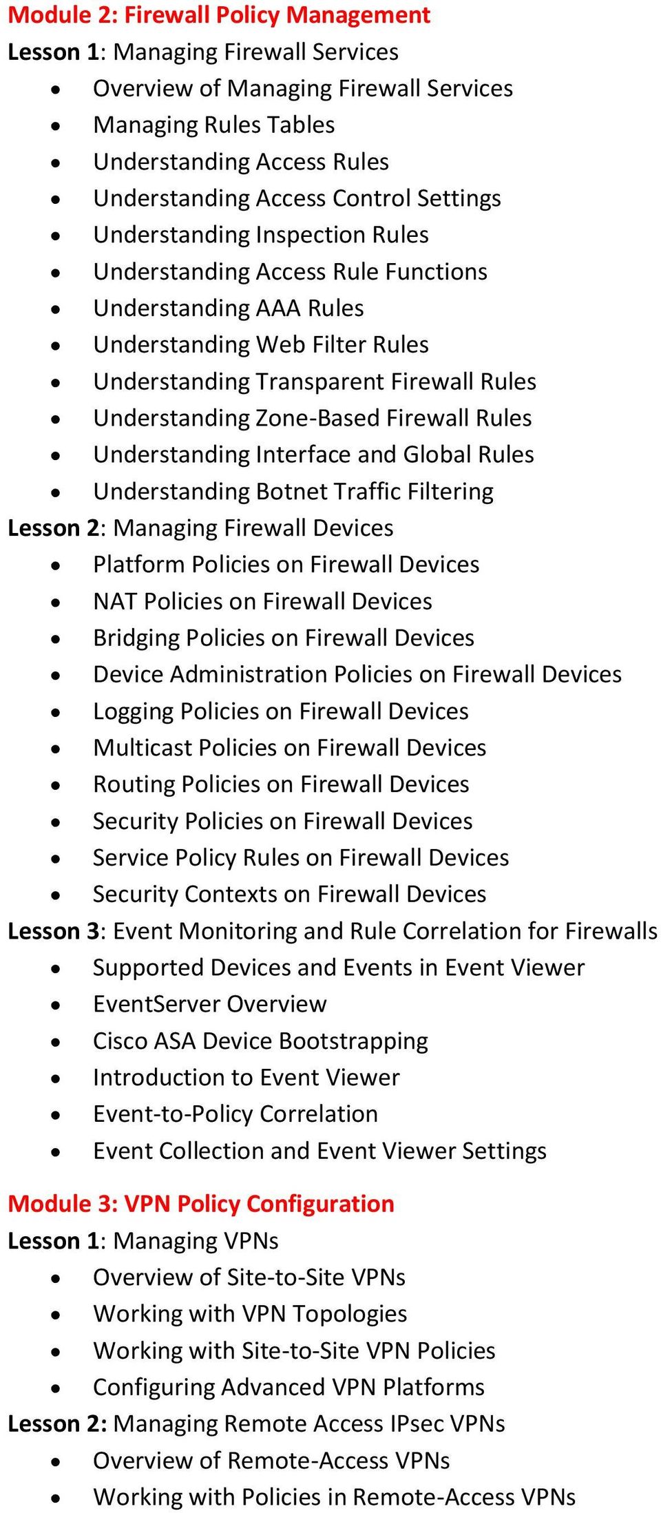 Rules Understanding Interface and Global Rules Understanding Botnet Traffic Filtering Lesson 2: Managing Firewall Devices Platform Policies on Firewall Devices NAT Policies on Firewall Devices