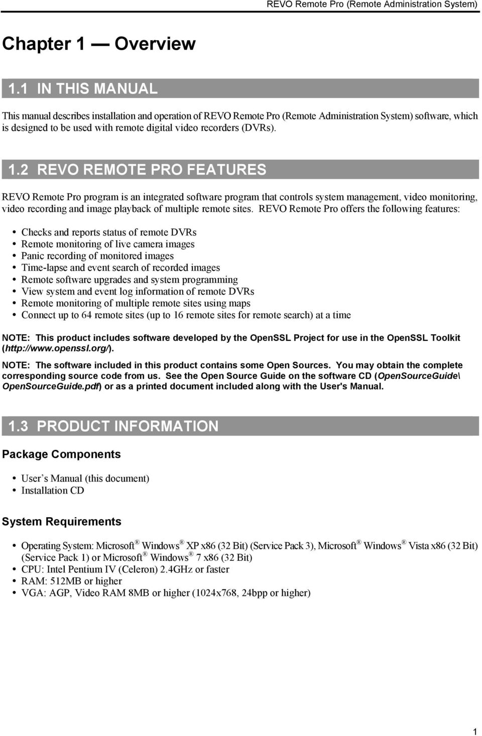 1.2 REVO REMOTE PRO FEATURES REVO Remote Pro program is an integrated software program that controls system management, video monitoring, video recording and image playback of multiple remote sites.