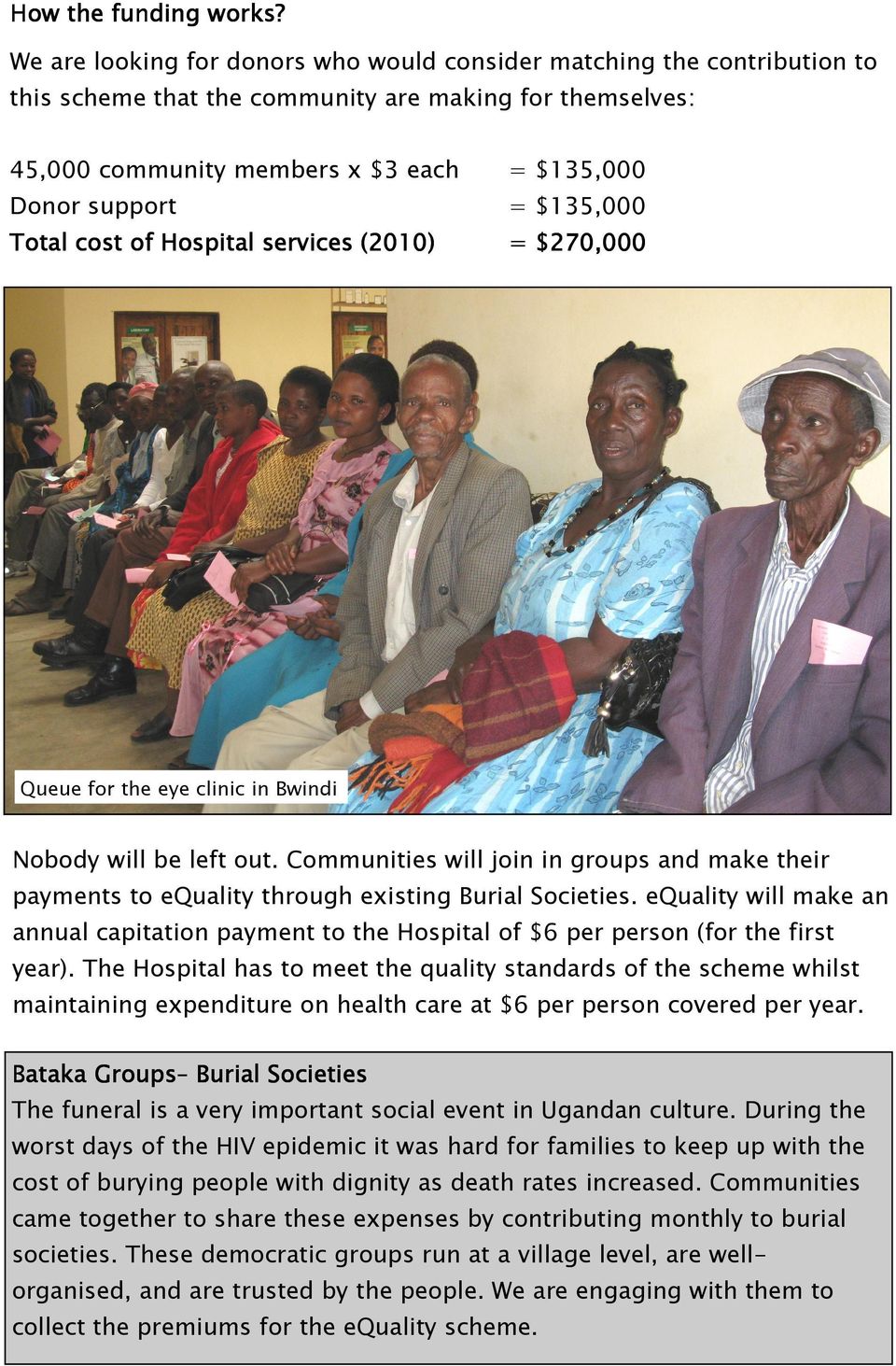 $135,000 Total cost of Hospital services (2010) = $270,000 Queue for the eye clinic in Bwindi Nobody will be left out.
