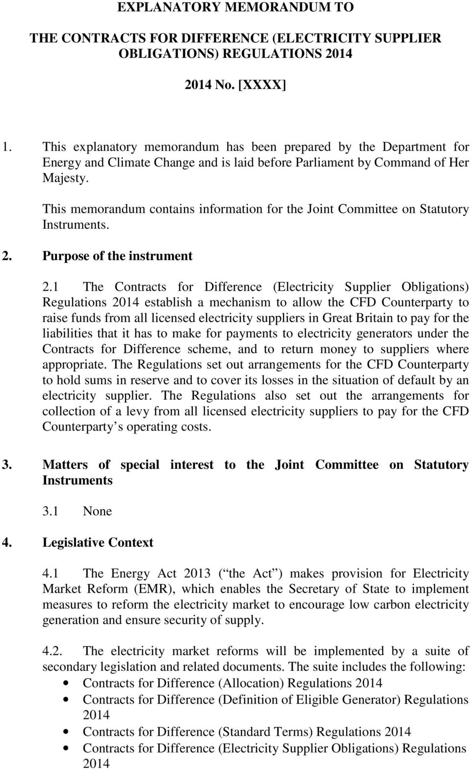 This memorandum contains information for the Joint Committee on Statutory Instruments. 2. Purpose of the instrument 2.