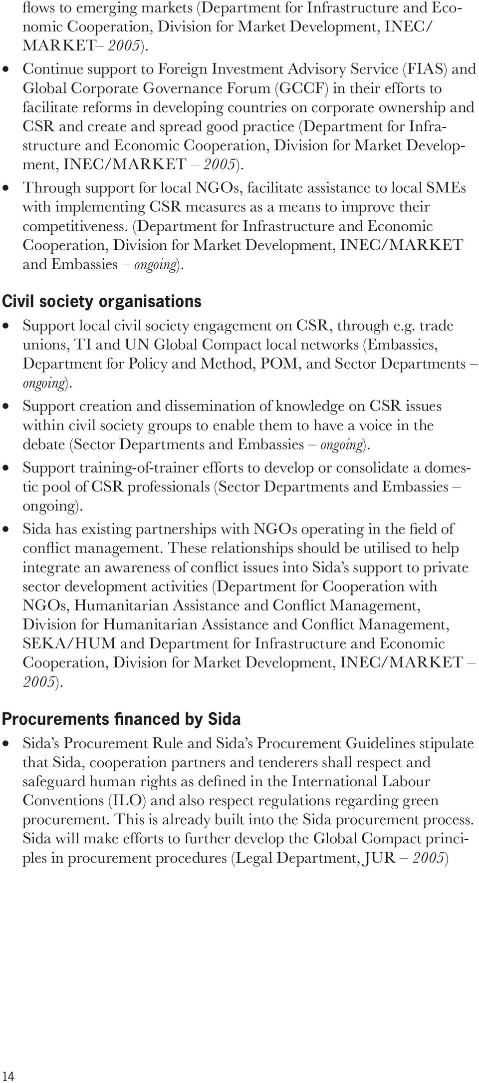 CSR and create and spread good practice (Department for Infrastructure and Economic Cooperation, Division for Market Development, INEC/MARKET 2005).
