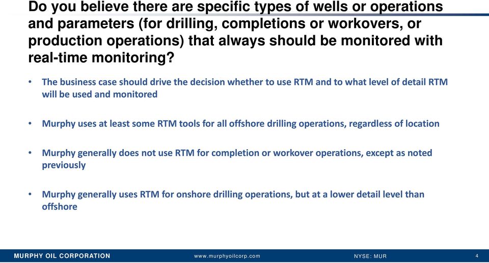 The business case should drive the decision whether to use RTM and to what level of detail RTM will be used and monitored Murphy uses at least some RTM tools for all