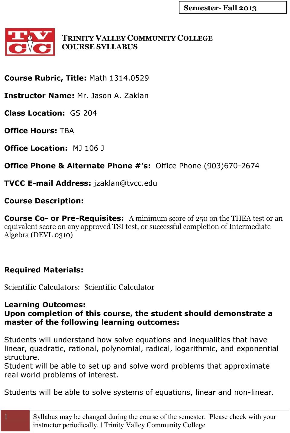 edu Course Description: Course Co- or Pre-Requisites: A minimum score of 250 on the THEA test or an equivalent score on any approved TSI test, or successful completion of Intermediate Algebra (DEVL