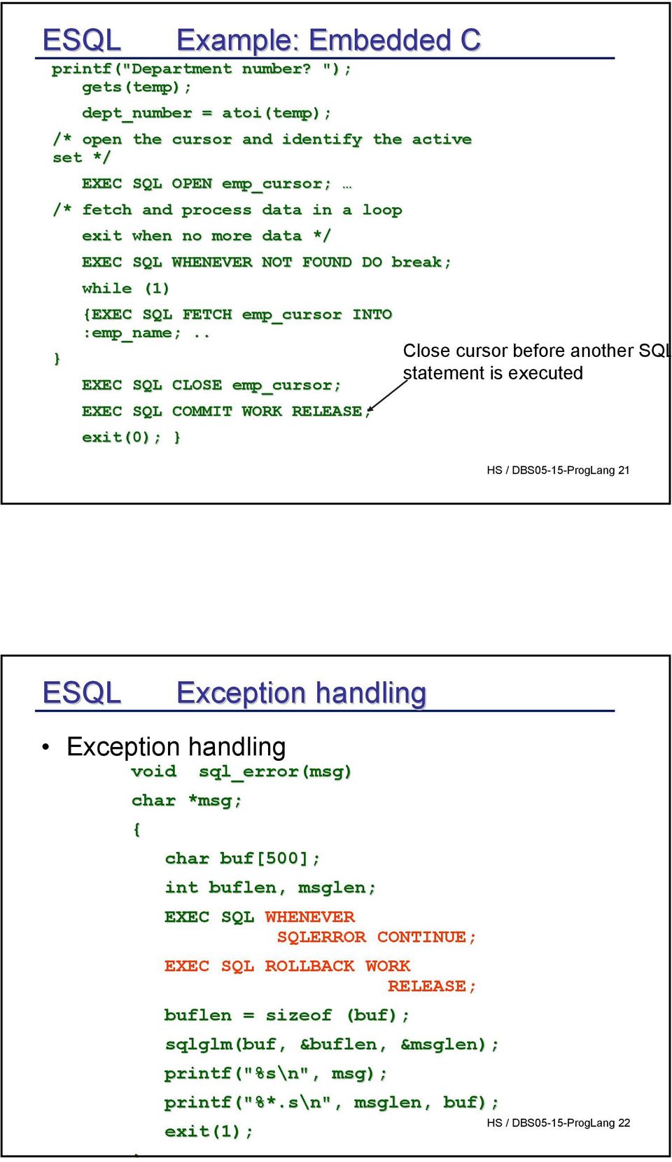 NOT FOUND DO break; while (1) {EXEC SQL FETCH emp_cursor INTO } :emp_name;;.