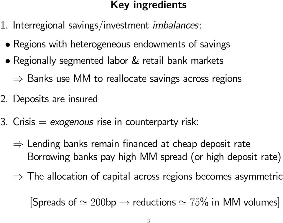 retail bank markets Banks use MM to reallocate savings across regions 2. Deposits are insured 3.