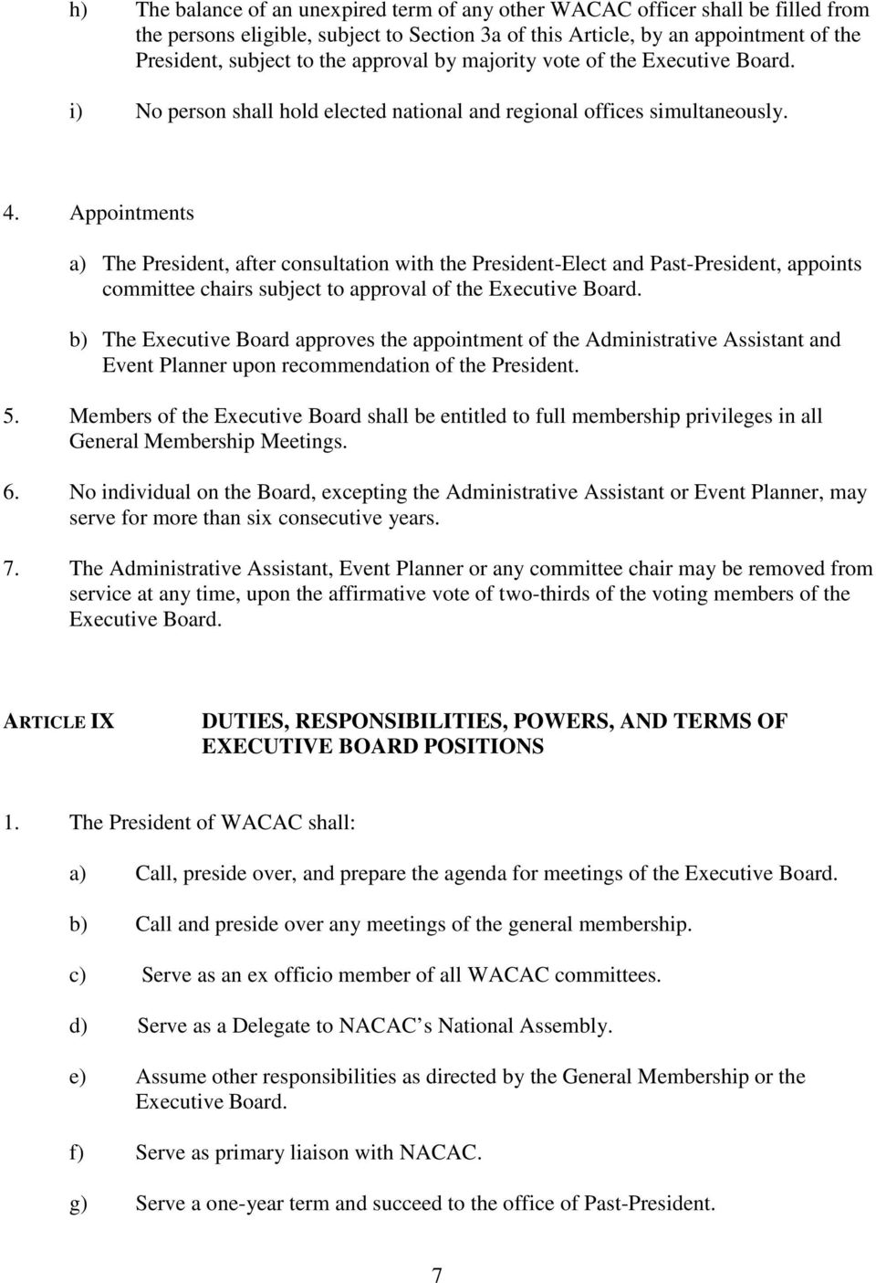 Appointments a) The President, after consultation with the President-Elect and Past-President, appoints committee chairs subject to approval of the Executive Board.