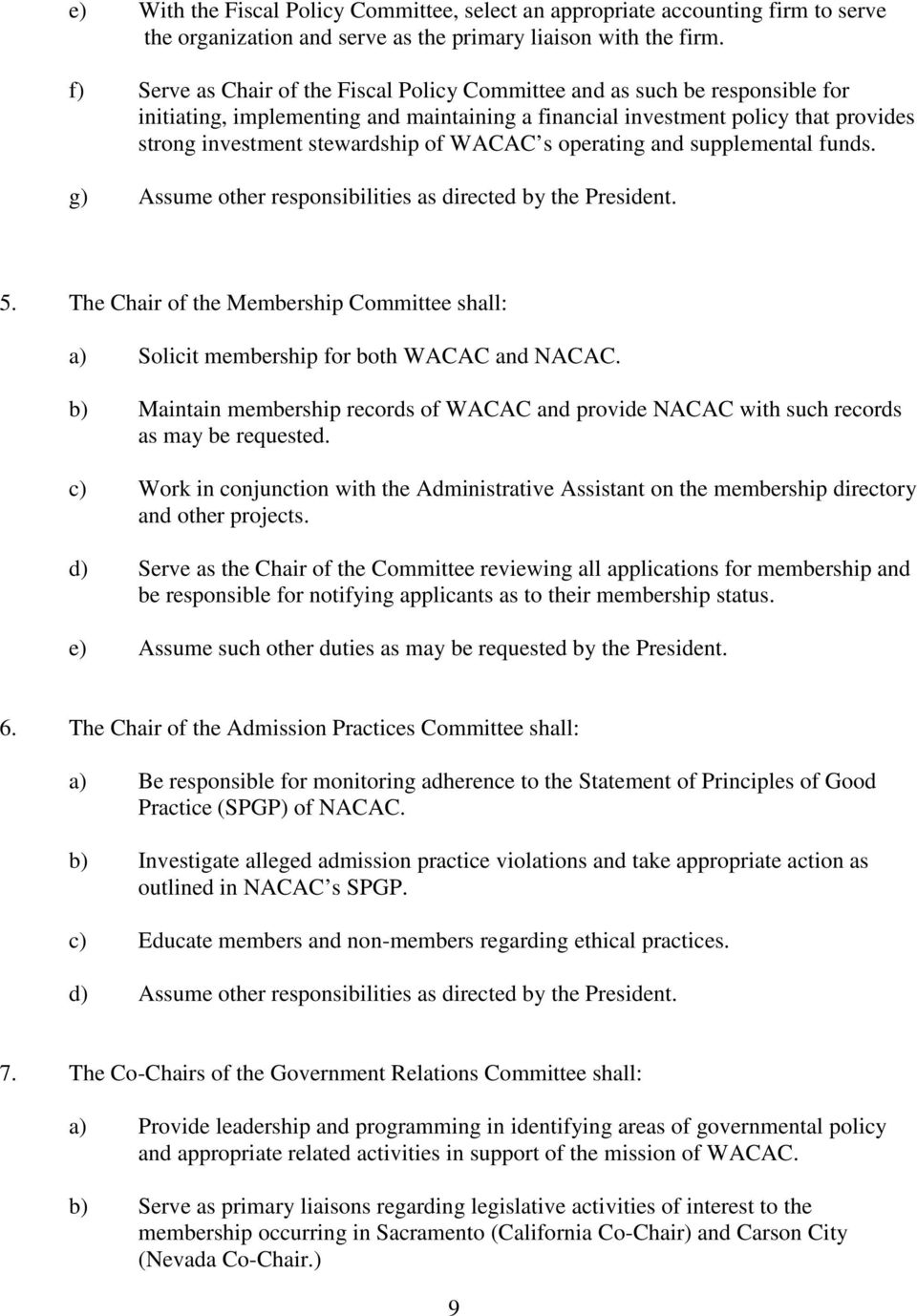 WACAC s operating and supplemental funds. g) Assume other responsibilities as directed by the President. 5. The Chair of the Membership Committee shall: a) Solicit membership for both WACAC and NACAC.
