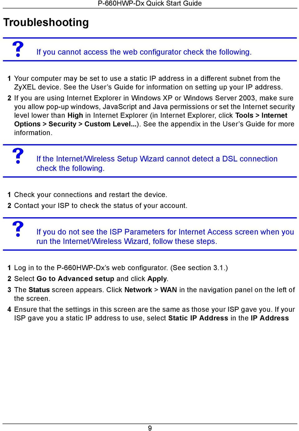 2 If you are using Internet Explorer in Windows XP or Windows Server 2003, make sure you allow pop-up windows, JavaScript and Java permissions or set the Internet security level lower than High in