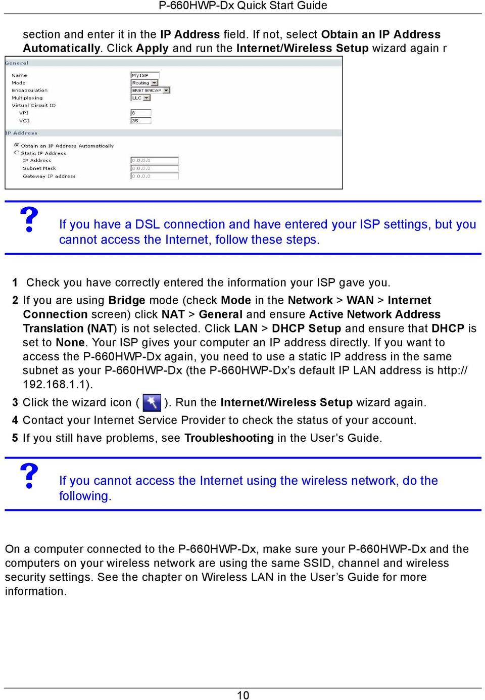 1 Check you have correctly entered the information your ISP gave you.
