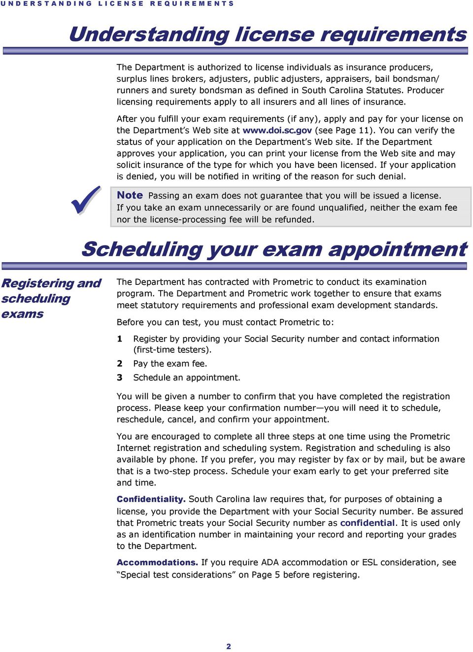 After you fulfill your exam requirements (if any), apply and pay for your license on the Department s Web site at www.doi.sc.gov (see Page 11).