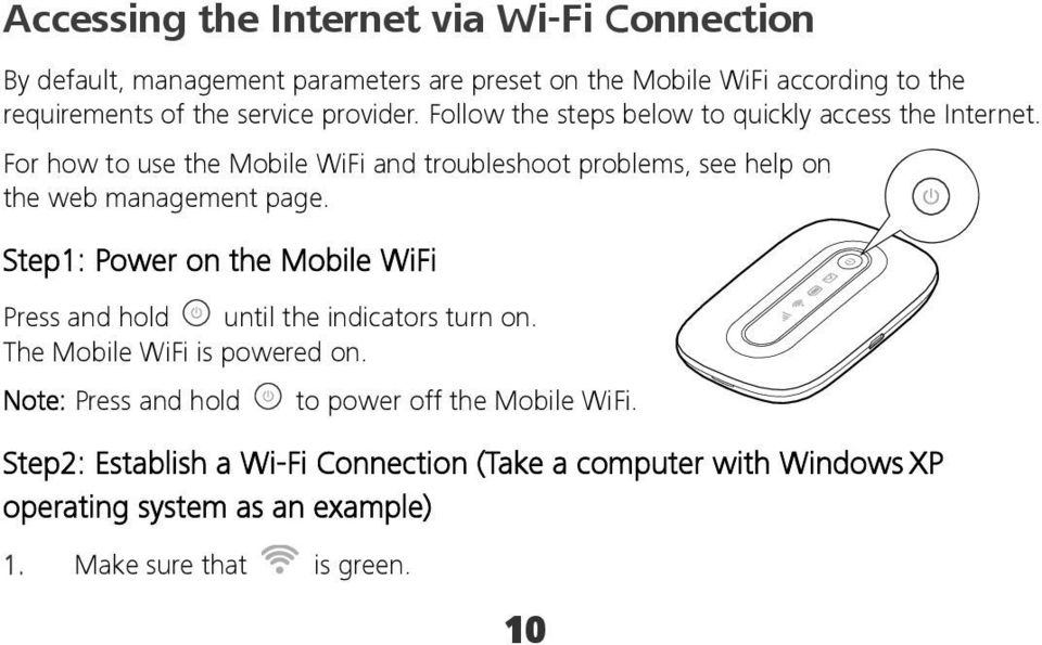 For how to use the Mobile WiFi and troubleshoot problems, see help on the web management page.