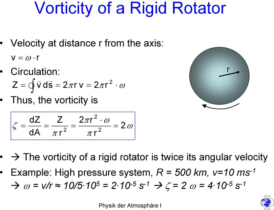 2 2ω The vorticity of a rigid rotator is twice its angular velocity Example: High