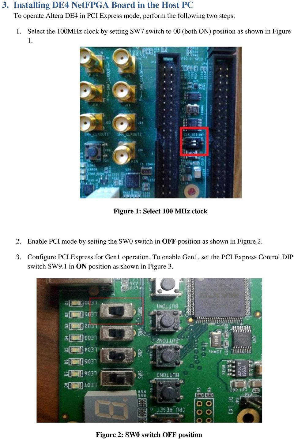 Enable PCI mode by setting the SW0 switch in OFF position as shown in Figure 2. 3. Configure PCI Express for Gen1 operation.