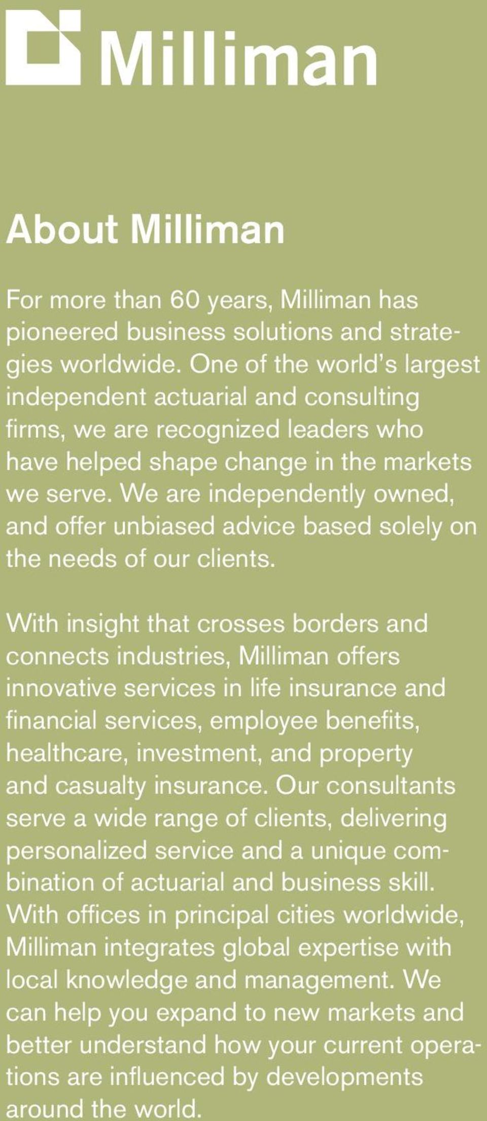 We are independently owned, and offer unbiased advice based solely on the needs of our clients.