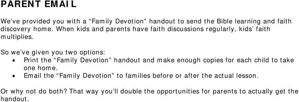 So we ve given you two options: Print the Family Devotion handout and make enough copies for each child to take one home.