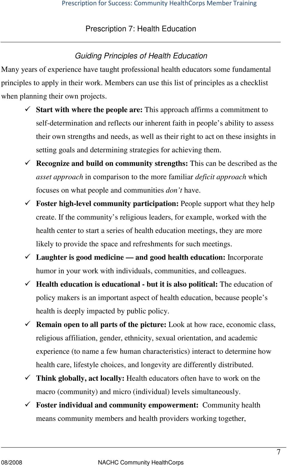 Start with where the people are: This approach affirms a commitment to self-determination and reflects our inherent faith in people s ability to assess their own strengths and needs, as well as their