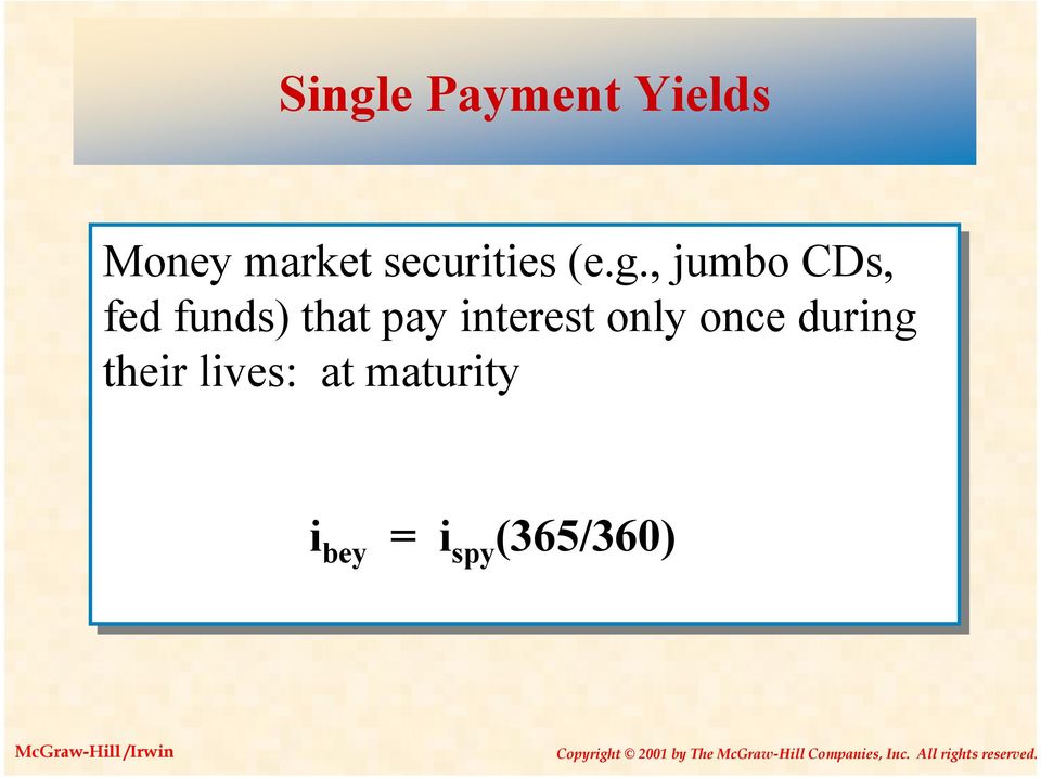 , jumbo CDs, fed funds) that pay interest