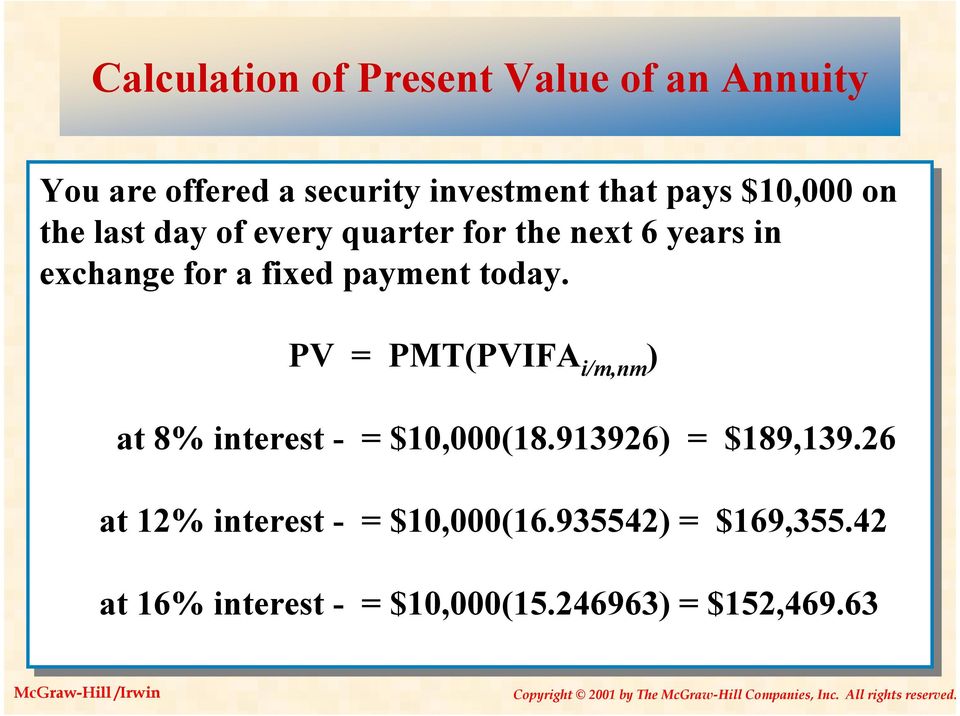 PV = PMT(PVIFA i/m,nm i/m,nm ) at at 8% interest - = $10,000(18.913926) = $189,139.