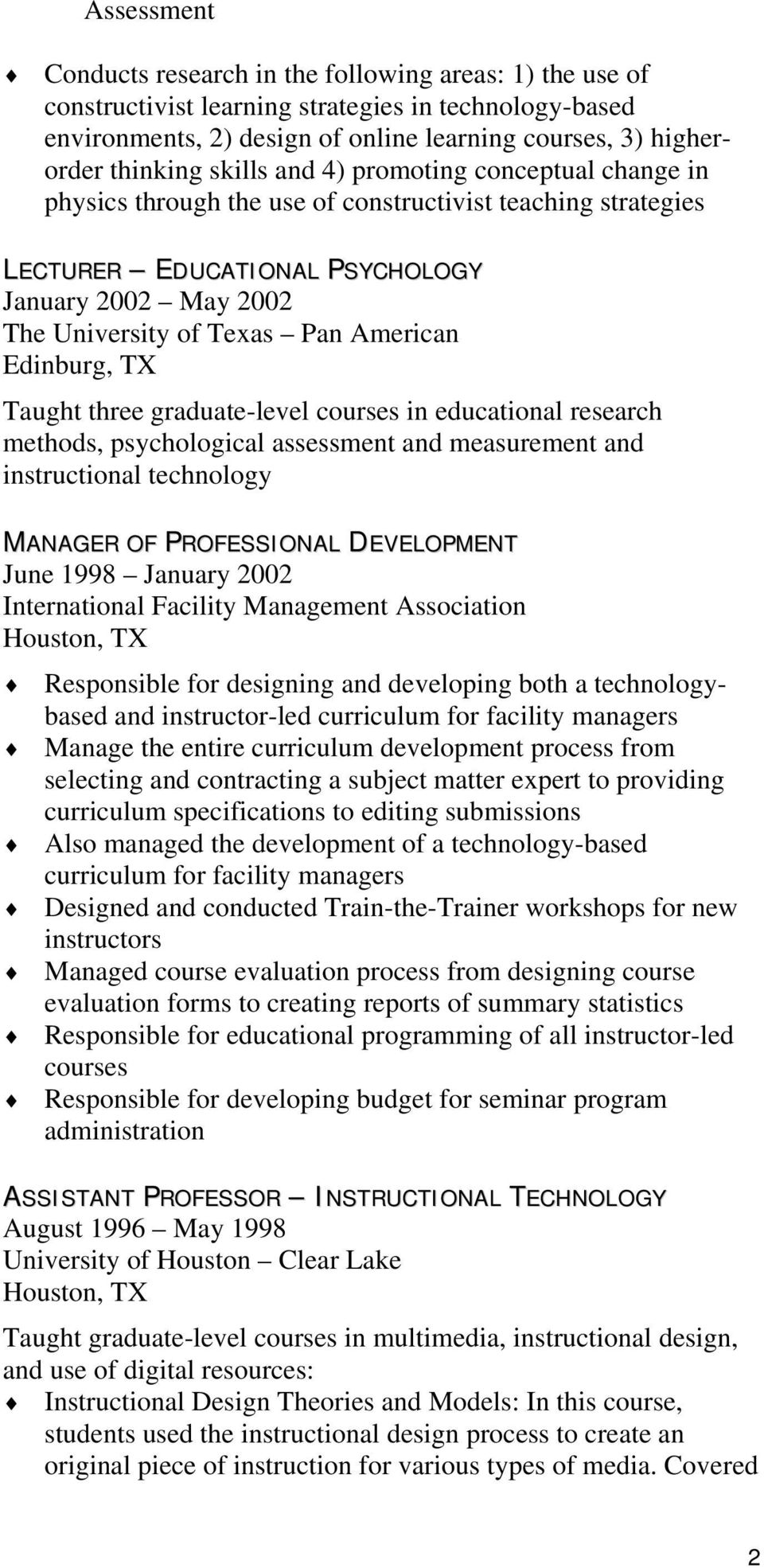 Edinburg, TX Taught three graduate-level courses in educational research methods, psychological assessment and measurement and instructional technology MANAGER OF PROFESSIONAL DEVELOPMENT June 1998