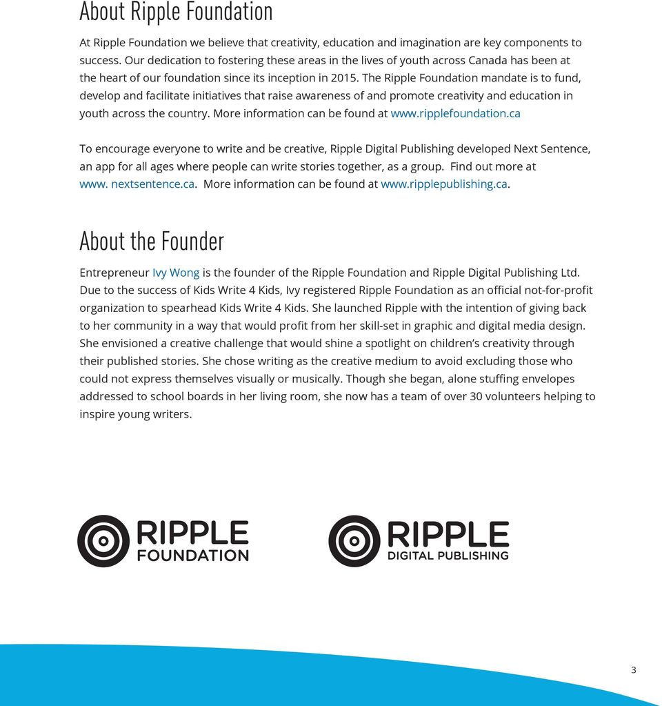 The Ripple Foundation mandate is to fund, develop and facilitate initiatives that raise awareness of and promote creativity and education in youth across the country.