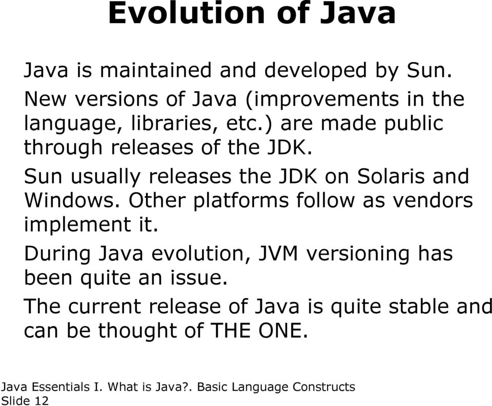 ) are made public through releases of the JDK. Sun usually releases the JDK on Solaris and Windows.