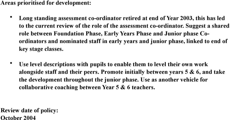 Suggest a shared role between Foundation Phase, Early Years Phase and Junior phase Coordinators and nominated staff in early years and junior phase, linked to end of key