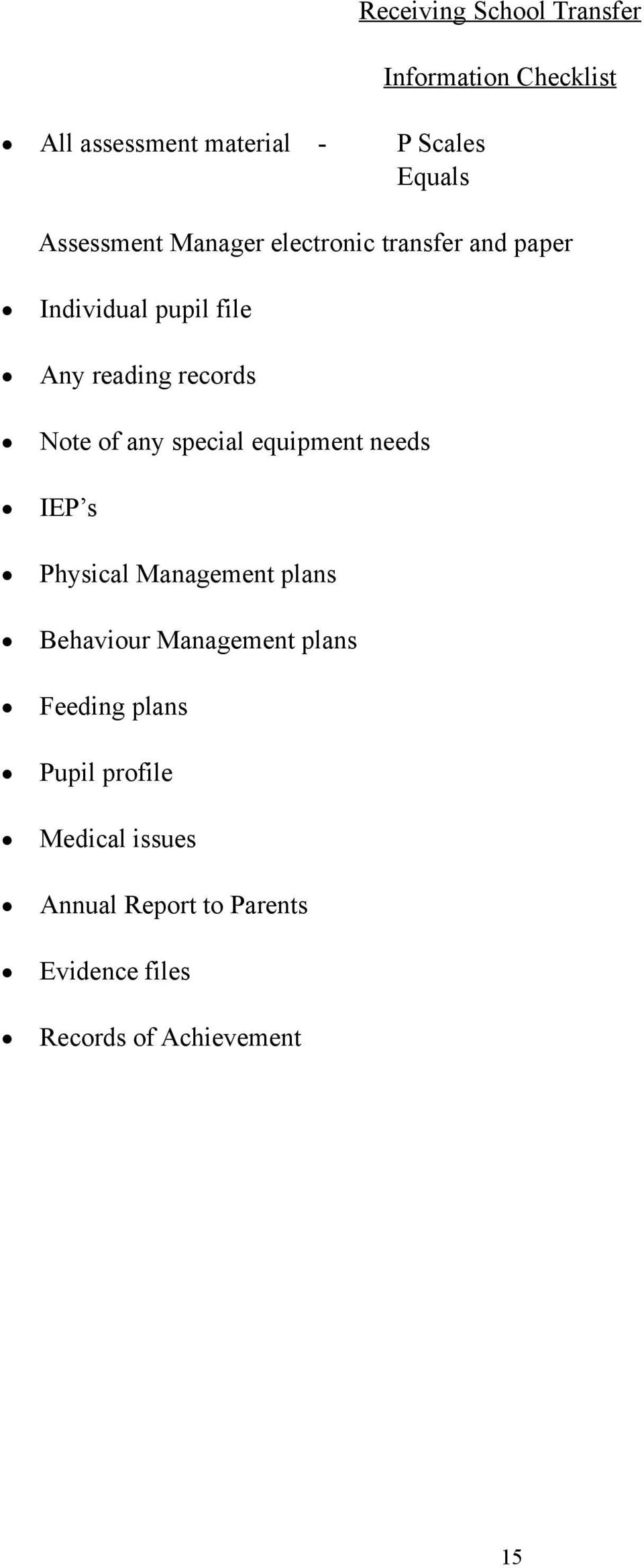 of any special equipment needs IEP s Physical Management plans Behaviour Management plans