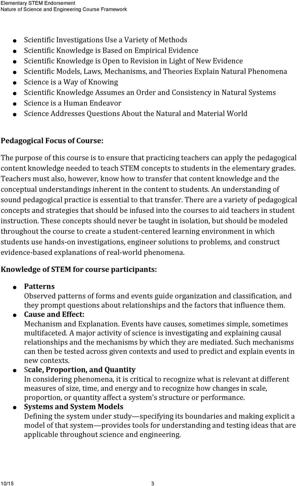 Questions About the Natural and Material World Pedagogical Focus of Course: The purpose of this course is to ensure that practicing teachers can apply the pedagogical content knowledge needed to