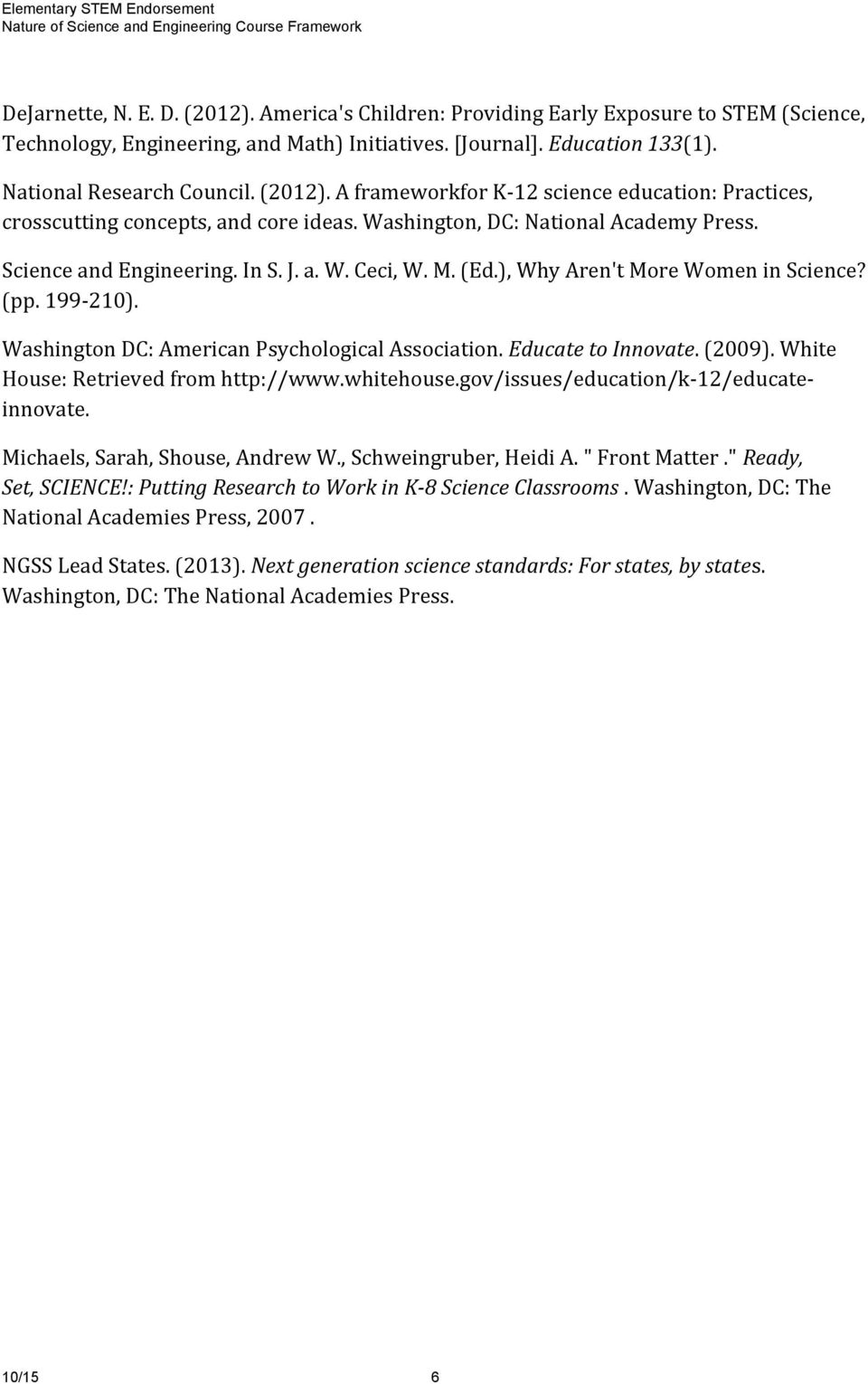 ), Why Aren't More Women in Science? (pp. 199-210). Washington DC: American Psychological Association. Educate to Innovate. (2009). White House: Retrieved from http://www.whitehouse.