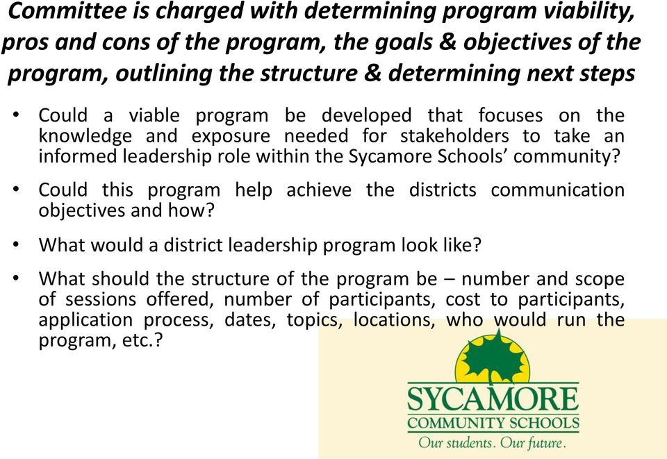 community? Could this program help achieve the districts communication objectives and how? What would a district leadership program look like?