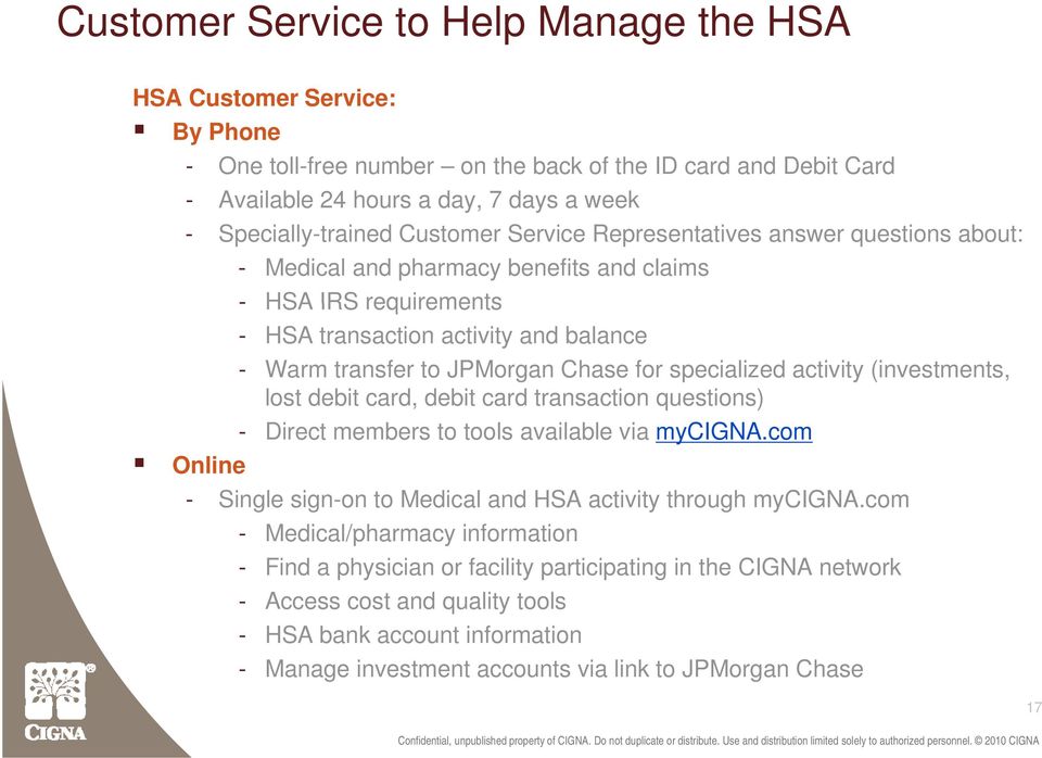 specialized activity (investments, lost debit card, debit card transaction questions) - Direct members to tools available via mycigna.