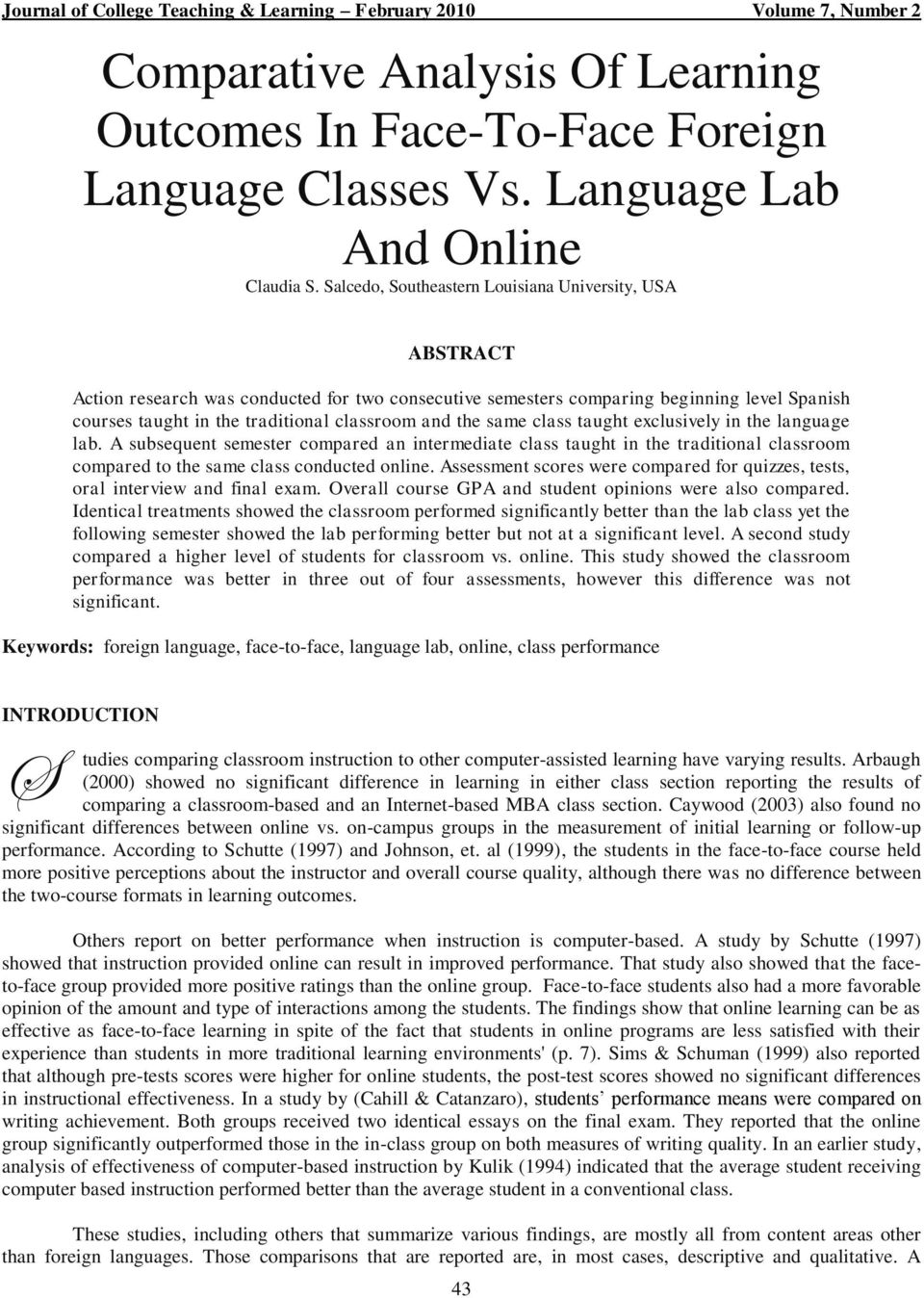 class taught exclusively in the language lab. A subsequent semester compared an intermediate class taught in the traditional compared to the same class conducted online.