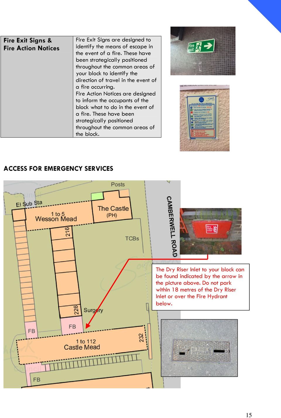 Fire Action Notices are designed to inform the occupants of the block what to do in the event of a fire.