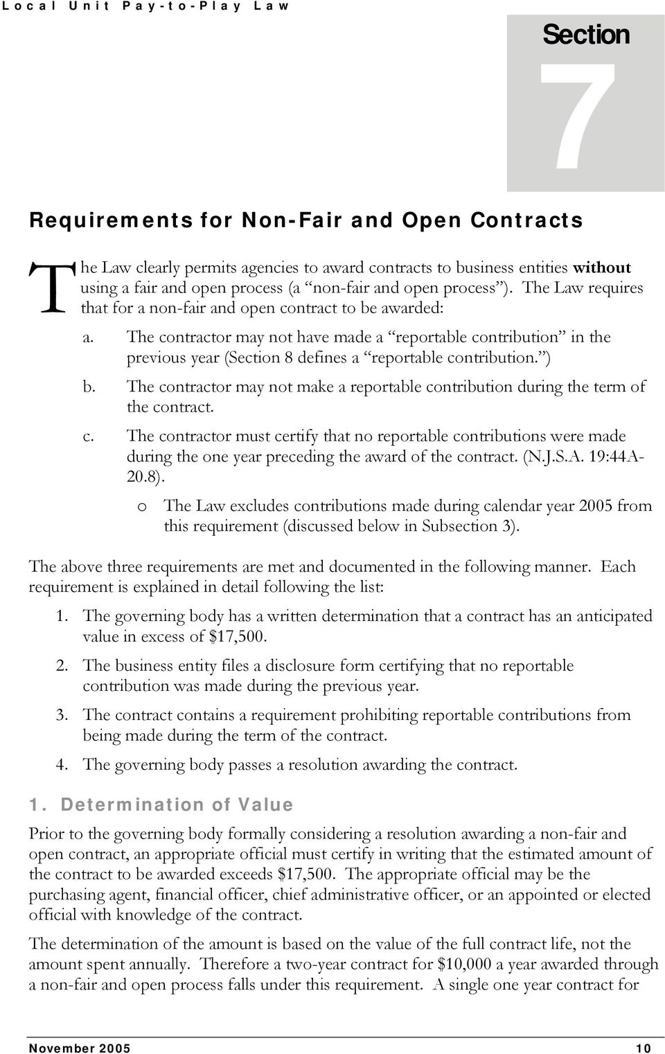 The Law requires that for a non-fair and open contract to be awarded: contractor may not have made a reportable contribution in the previous year (Section 8 defines a reportable contribution. ) b.