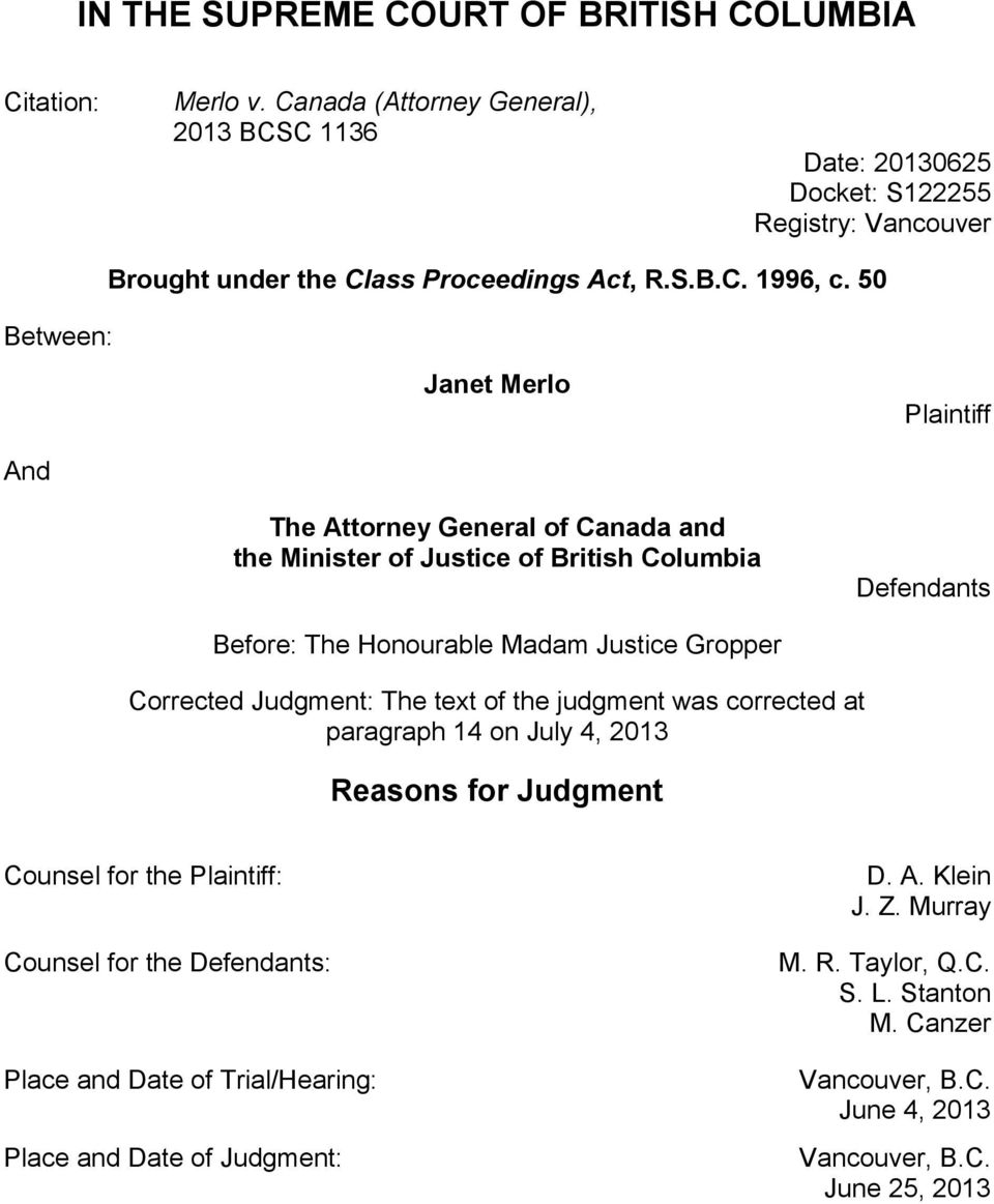 50 Janet Merlo Plaintiff And The Attorney General of Canada and the Minister of Justice of British Columbia Defendants Before: The Honourable Madam Justice Gropper Corrected Judgment: