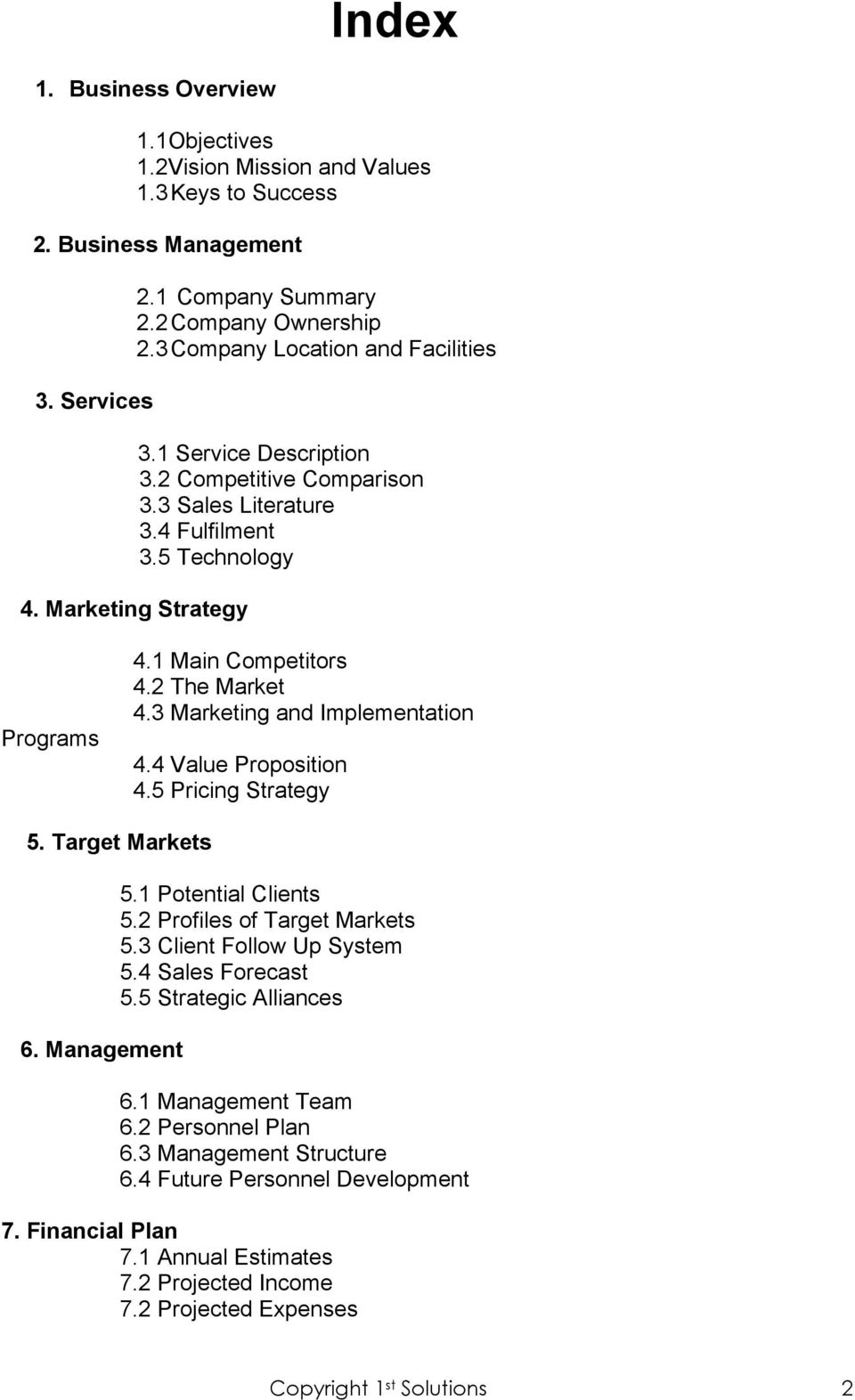 2 The Market 4.3 Marketing and Implementation 4.4 Value Proposition 4.5 Pricing Strategy 5. Target Markets 6. Management 5.1 Potential Clients 5.2 Profiles of Target Markets 5.