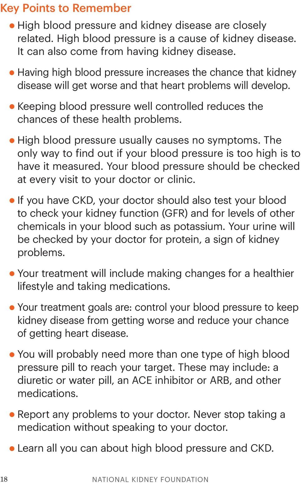 Keeping blood pressure well controlled reduces the chances of these health problems..high blood pressure usually causes no symptoms.