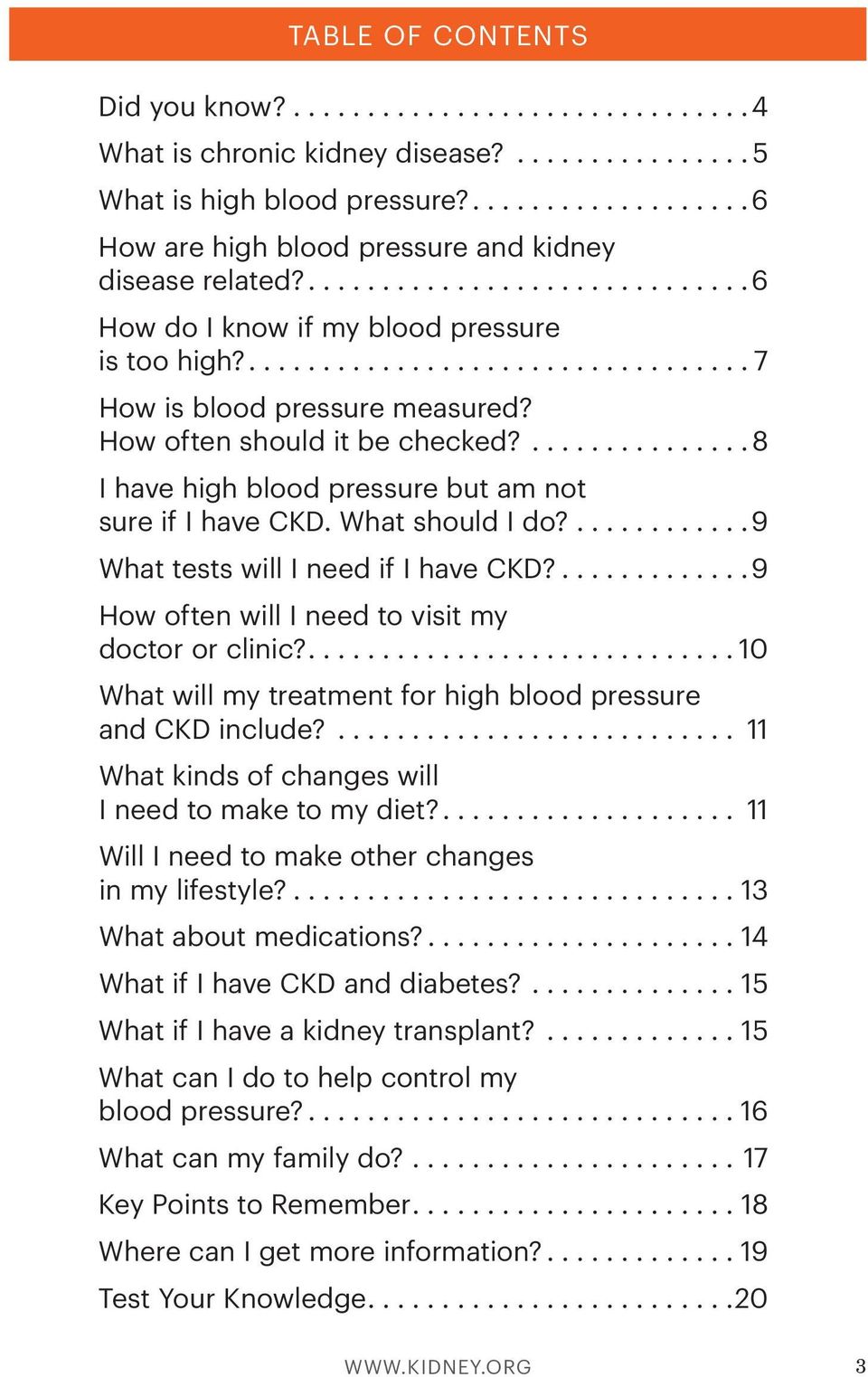 ...9 What tests will I need if I have CKD?...9 How often will I need to visit my doctor or clinic?...10 What will my treatment for high blood pressure and CKD include?