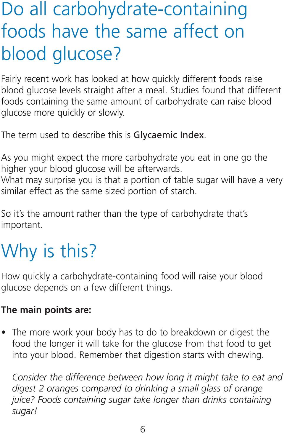 As you might expect the more carbohydrate you eat in one go the higher your blood glucose will be afterwards.