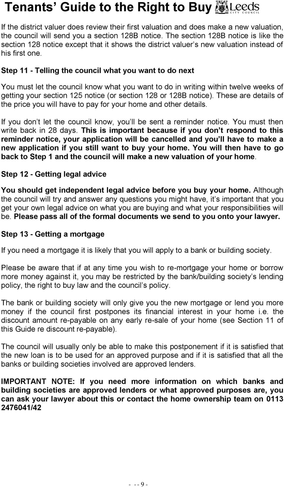 Step 11 - Telling the council what you want to do next You must let the council know what you want to do in writing within twelve weeks of getting your section 125 notice (or section 128 or 128B