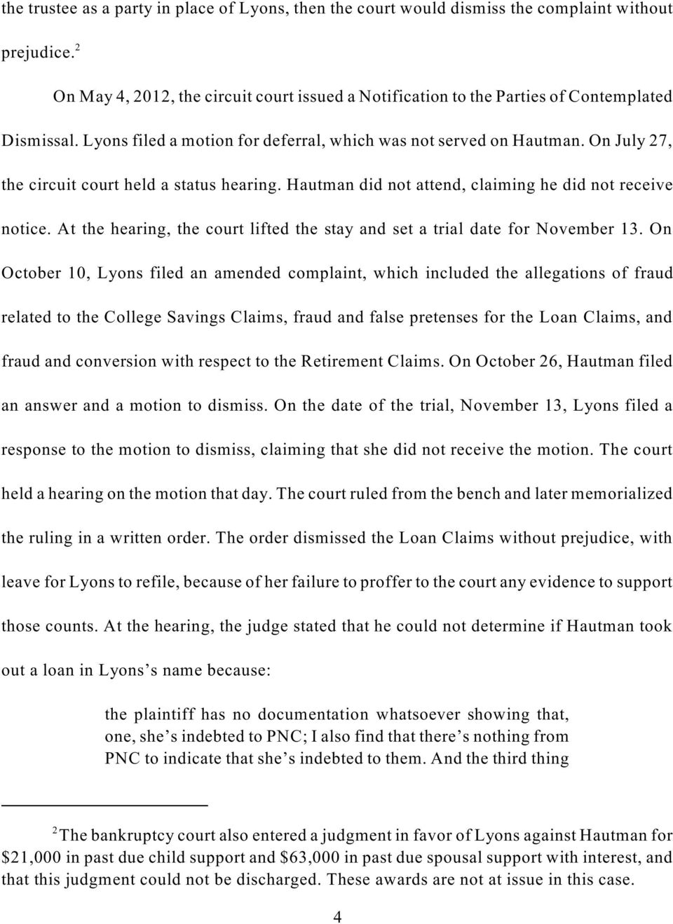 On July 27, the circuit court held a status hearing. Hautman did not attend, claiming he did not receive notice. At the hearing, the court lifted the stay and set a trial date for November 13.