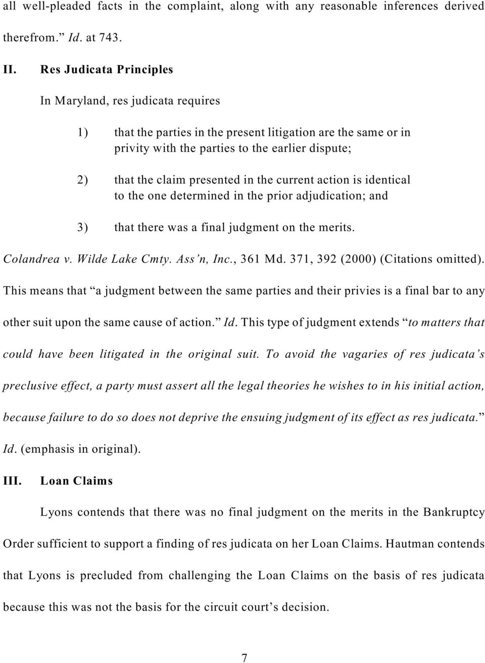 presented in the current action is identical to the one determined in the prior adjudication; and 3) that there was a final judgment on the merits. Colandrea v. Wilde Lake Cmty. Ass n, Inc., 361 Md.