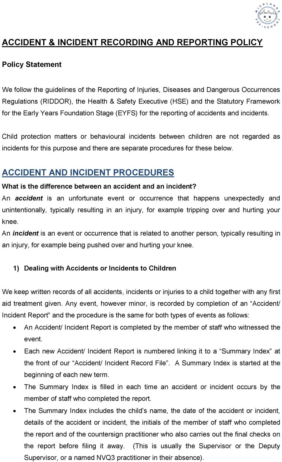 Child protection matters or behavioural incidents between children are not regarded as incidents for this purpose and there are separate procedures for these below.