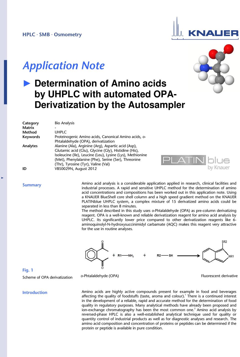Lysine (Lys), Methionine (Met), Phenylalanine (Phe), Serine (Ser), Threonine (Thr), Tyrosine (Tyr), Valine (Val) ID VBS0029N, August 2012 Summary Amino acid analysis is a considerable application