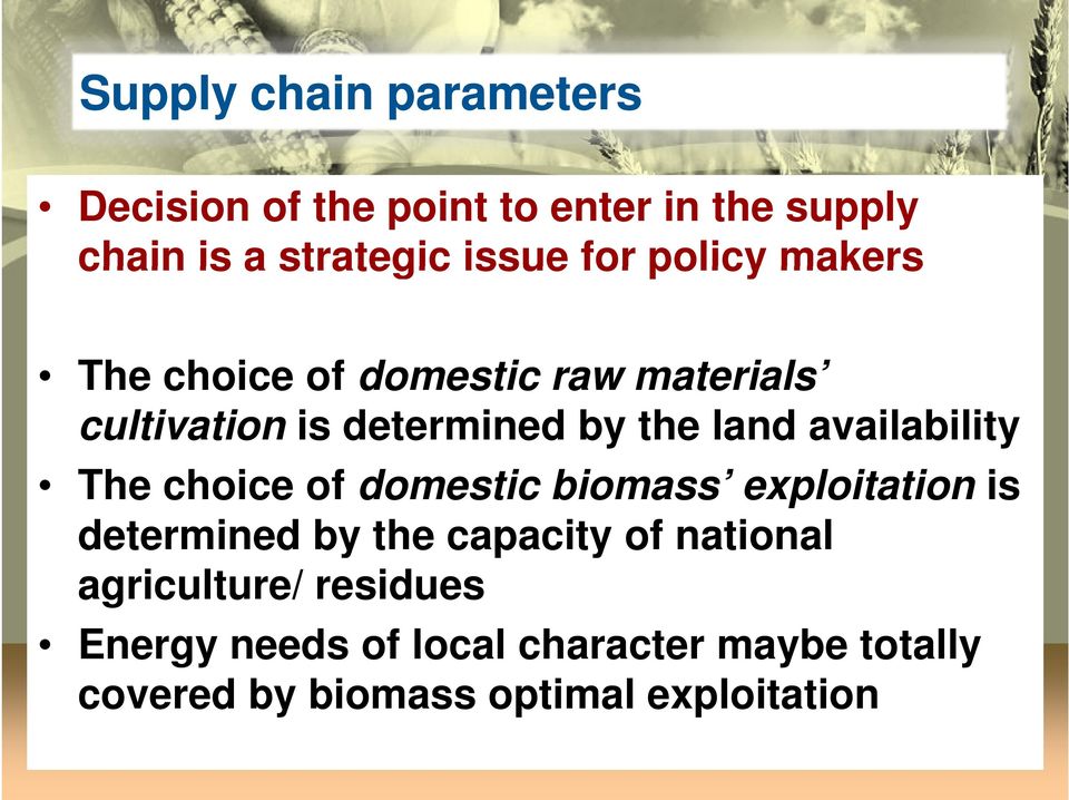 availability The choice of domestic biomass exploitation is determined by the capacity of national
