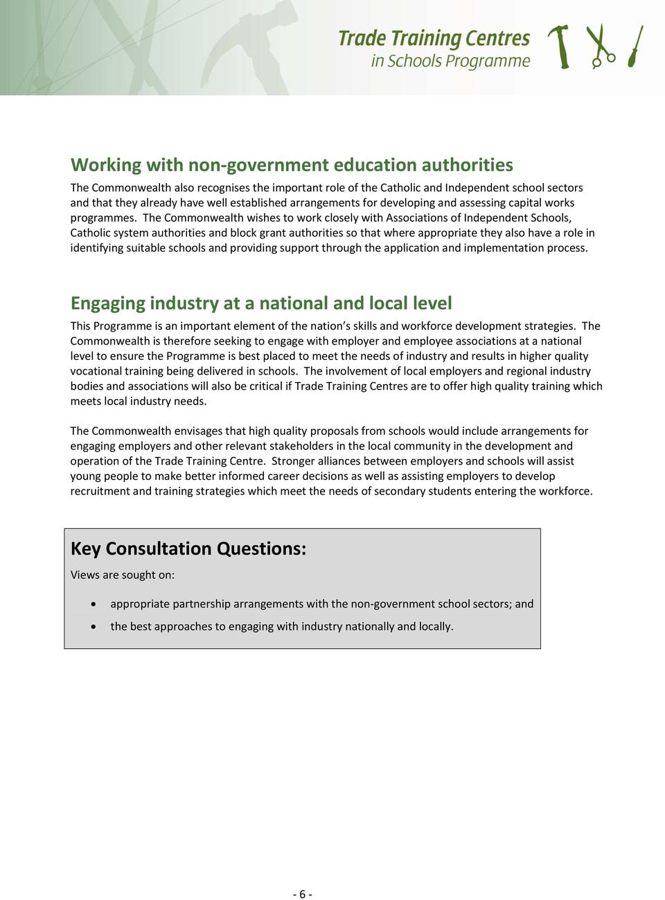 The Commonwealth wishes to work closely with Associations of Independent Schools, Catholic system authorities and block grant authorities so that where appropriate they also have a role in