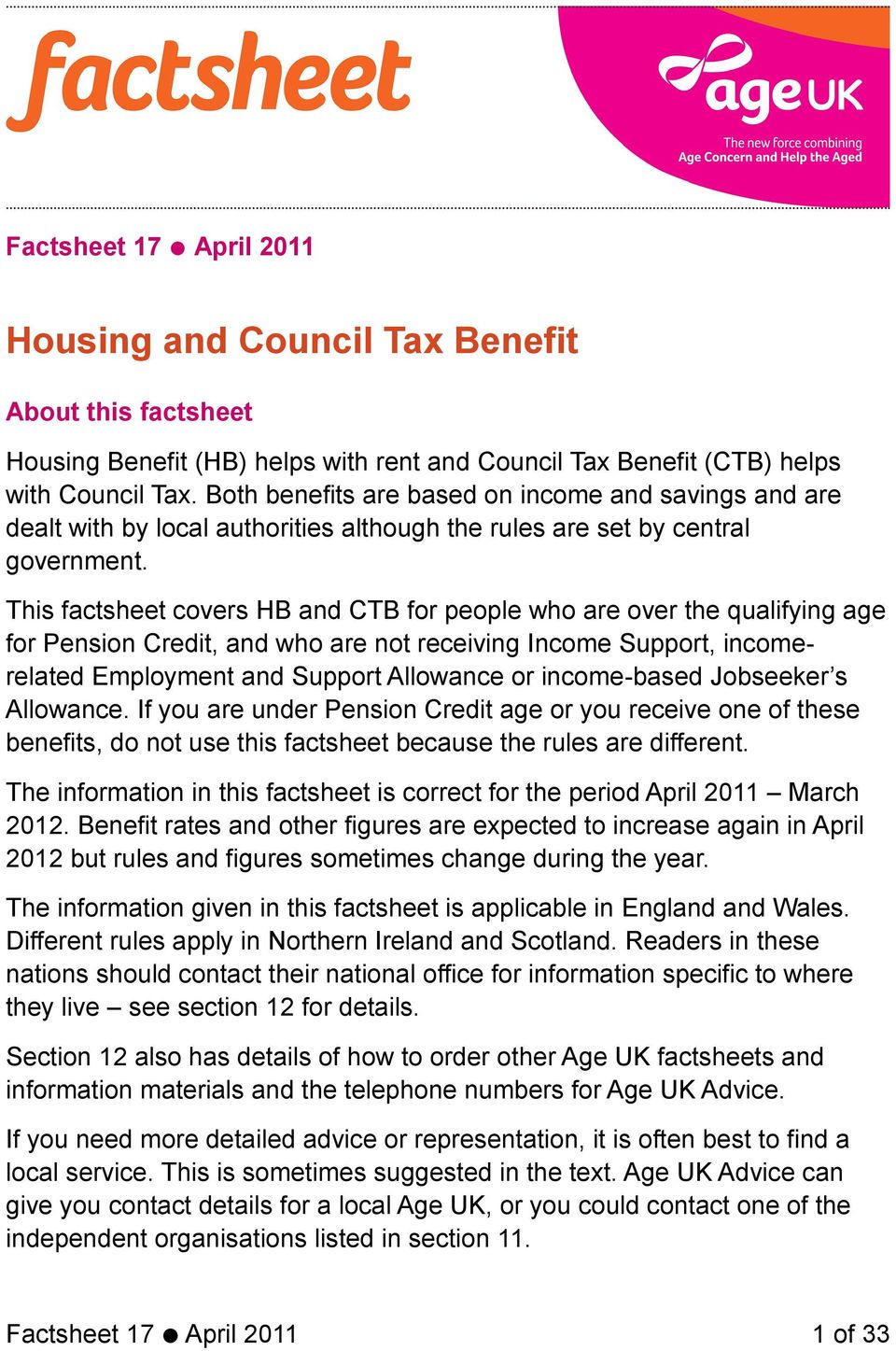 This factsheet covers HB and CTB for people who are over the qualifying age for Pension Credit, and who are not receiving Income Support, incomerelated Employment and Support Allowance or